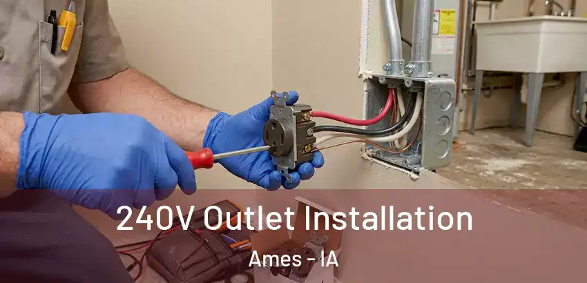  240V Outlet Installation Ames - IA