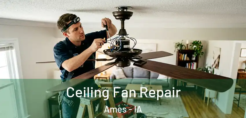 Ceiling Fan Repair Ames - IA