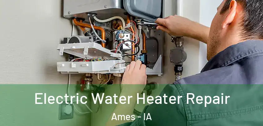  Electric Water Heater Repair Ames - IA