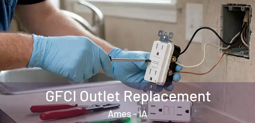  GFCI Outlet Replacement Ames - IA