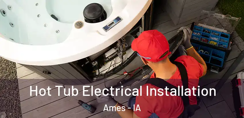  Hot Tub Electrical Installation Ames - IA