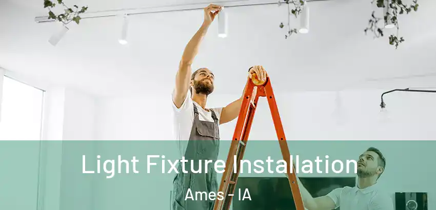  Light Fixture Installation Ames - IA