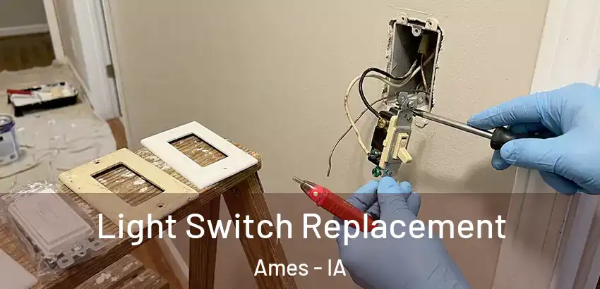 Light Switch Replacement Ames - IA