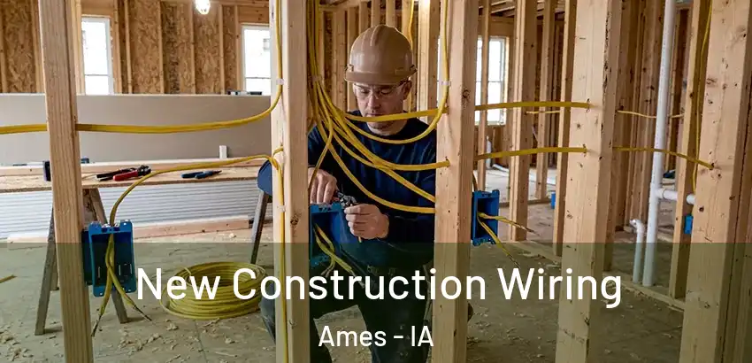  New Construction Wiring Ames - IA