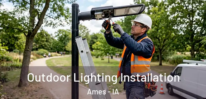 Outdoor Lighting Installation Ames - IA